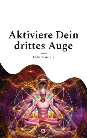 Aktiviere Dein drittes Auge von Hautberg,  Mutter