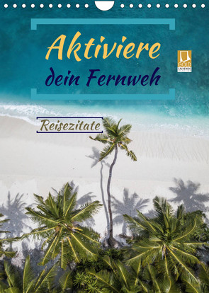 Aktiviere dein Fernweh Reisezitate (Wandkalender 2023 DIN A4 hoch) von Michel,  Susan