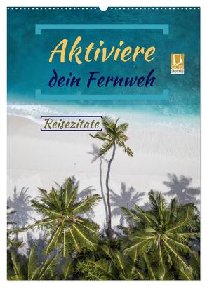 Aktiviere dein Fernweh Reisezitate (Wandkalender 2024 DIN A2 hoch), CALVENDO Monatskalender von Michel,  Susan