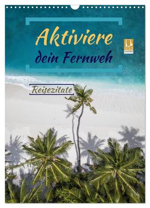 Aktiviere dein Fernweh Reisezitate (Wandkalender 2024 DIN A3 hoch), CALVENDO Monatskalender von Michel,  Susan