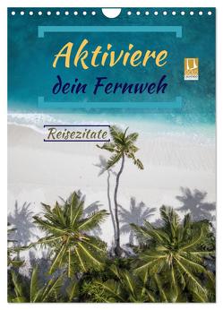 Aktiviere dein Fernweh Reisezitate (Wandkalender 2024 DIN A4 hoch), CALVENDO Monatskalender von Michel,  Susan