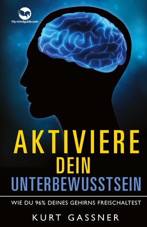 Aktiviere dein Unterbewusstsein von Gassner,  Kurt Friedrich