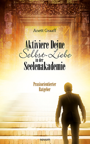 Aktiviere Deine Selbst-Liebe in der Seelenakademie von Graaff,  Anett