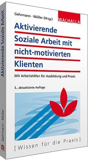 Aktivierende Soziale Arbeit mit nicht-motivierten Klienten von Gehrmann,  Gerd, Müller,  Klaus D.