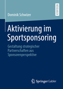 Aktivierung im Sportsponsoring von Schwizer,  Dominik