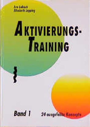 Aktivierungstraining / Aktivierungstraining, Band 1 von Labisch,  Elisabeth, Labisch,  Eva, Lepping,  Elisabeth