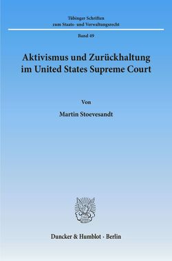 Aktivismus und Zurückhaltung im United States Supreme Court. von Stoevesandt,  Martin