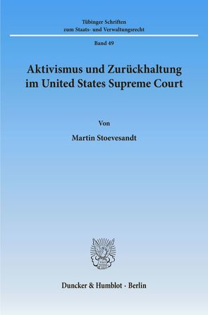 Aktivismus und Zurückhaltung im United States Supreme Court. von Stoevesandt,  Martin