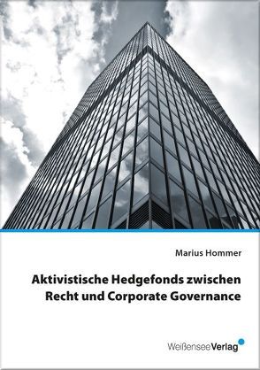 Aktivistische Hedgefonds zwischen Recht und Corporate Governance von Hommer,  Marius