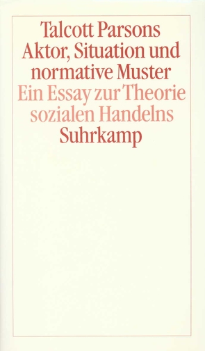 Aktor, Situation und normative Muster von Parsons,  Talcott, Wenzel,  Harald