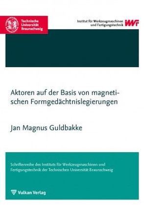 Aktoren auf der Basis von magnetischen Formgedächtnislegierungen von Guldbakke,  Jan Magnus