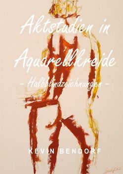 Aktstudien in Aquarellkreide – Halbblindzeichnungen – von Bendorf,  Kevin