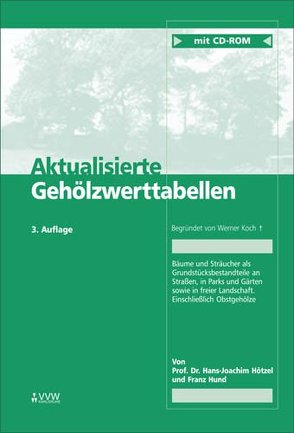 Aktualisierte Gehölzwerttabellen von Bethge,  Klaus, Hötzel,  Hans Joachim, Hund,  Franz, Koch,  Werner, Mattheck,  Claus