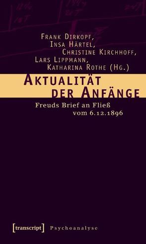 Aktualität der Anfänge von Dirkopf,  Frank, Härtel,  Insa, Kirchhoff,  Christine, Lippmann,  Lars, Rothe,  Katharina