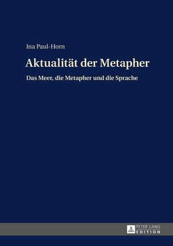 Aktualität der Metapher von Paul-Horn,  Ina