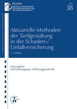 Aktuarielle Methoden der Tarifgestaltung in der Schaden-/Unfallversicherung von Buse,  Michael, Deutsche Gesellschaft fü Versicherungs- u. Finanzmathematik, Dräger,  Klaus, Dubowik,  Christoph, Ellgring,  Frank, Franze,  Thomas, Geisler,  Kati, Gorontzy,  Peter, Haseloh,  Kai, Haßlacher,  Alexandra, Heim,  Roderich, Herter,  Rudolf, Jutzi,  Anja, Kruse,  Olaf, Morawetz,  Marco, Nießen,  Gero, Ott,  Christian, Pohl-Grund,  Johannes, Rastbichler,  Frank, Sandor,  Viktor, Schult,  Jörg, Schüte,  Michael, Sussmann,  Gerald, Vogel,  Karsten, Wolfstein,  Axel