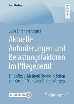 Aktuelle Anforderungen und Belastungsfaktoren im Pflegeberuf von Ehrenbrandtner,  Julia