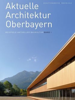 Aktuelle Architektur Oberbayern von Baumeister,  Nicolette