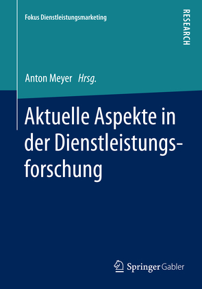 Aktuelle Aspekte in der Dienstleistungsforschung von Meyer,  Anton