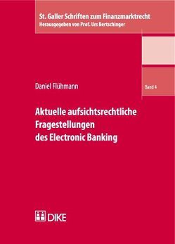Aktuelle aufsichtsrechtliche Fragestellungen des Electronic Banking von Flühmann,  Daniel