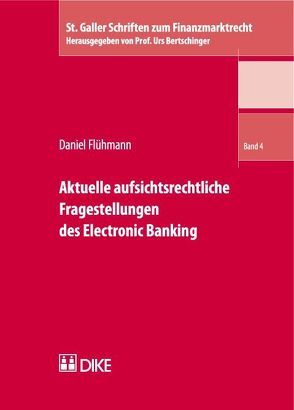 Aktuelle aufsichtsrechtliche Fragestellungen des Electronic Banking von Flühmann,  Daniel