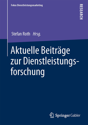 Aktuelle Beiträge zur Dienstleistungsforschung von Roth,  Stefan