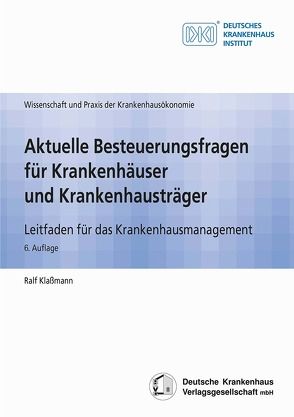 Aktuelle Besteuerungsfragen für Krankenhäuser und Krankenhausträger von Klaßmann,  Ralf