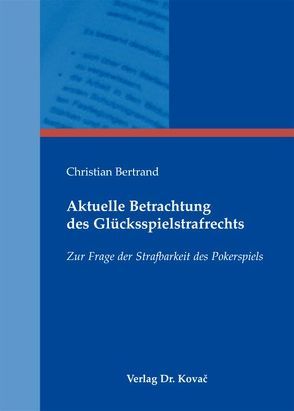 Aktuelle Betrachtung des Glücksspielstrafrechts von Bertrand,  Christian