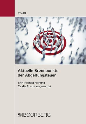 Aktuelle Brennpunkte der Abgeltungsteuer von Stahl,  Christian