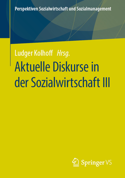 Aktuelle Diskurse in der Sozialwirtschaft III von Kolhoff,  Ludger