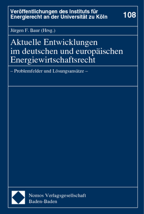 Aktuelle Entwicklungen im deutschen und europäischen Energiewirtschaftsrecht von Baur,  Jürgen F