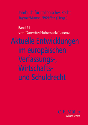 Aktuelle Entwicklungen im europäischen Verfassungs-, Wirtschafts- und Schuldrecht von Danwitz,  Thomas von von, Habersack,  Mathias, Jayme,  Erik, Lorenz,  Stephan, Mansel,  Heinz-Peter, Pfeiffer,  Thomas