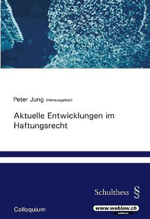 Aktuelle Entwicklungen im Haftungsrecht von Jung,  Peter