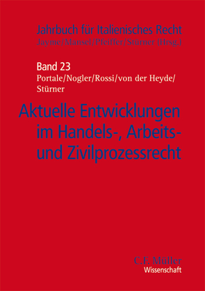 Aktuelle Entwicklungen im Handels-, Arbeits- und Zivilprozessrecht von Heyde,  Irene von der von der, Jayme,  Erik, Mansel,  Heinz-Peter, Nogler,  Luca, Pfeiffer,  Thomas, Portale,  Giuseppe B., Rossi,  Matthias, Stürner,  Michael