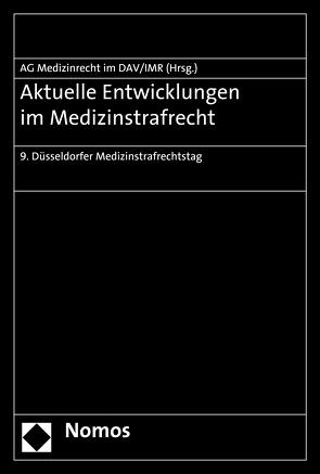 Aktuelle Entwicklungen im Medizinstrafrecht von Arbeitsgemeinschaft Medizinrecht im Deutschen Anwaltverein,  Berlin, , Institut für Rechtsfragen der Medizin Düsseldorf