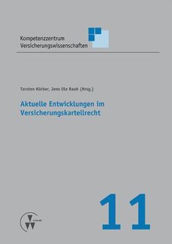 Aktuelle Entwicklungen im Versicherungskartellrecht von Körber,  Torsten, Rauh,  Jens Ole, Schulenburg,  J Matthias von der, Weber,  Stefan