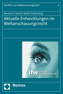 Aktuelle Entwicklungen im Weltanschauungsrecht von Czermak,  Gerhard, Merkel,  Reinhard, Neumann,  Jacqueline, Putzke,  Holm