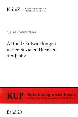 Aktuelle Entwicklungen in den Sozialen Diensten der Justiz von Egg,  Rudolf, Jehle,  Jörg M, Marks,  Erich