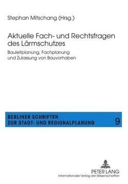 Aktuelle Fach- und Rechtsfragen des Lärmschutzes von Mitschang,  Stephan