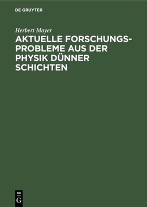 Aktuelle Forschungs-Probleme aus der Physik dünner Schichten von Mayer,  Herbert