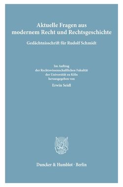 Aktuelle Fragen aus modernem Recht und Rechtsgeschichte. von Seidl,  Erwin