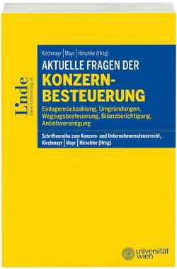 Aktuelle Fragen der Konzernbesteuerung von Hirschler,  Klaus, Kirchmayr,  Sabine, Lachmayer,  Edeltraud, Mayr,  Gunter, Zöchling,  Hans