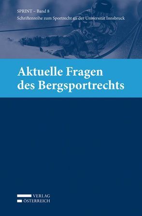 Aktuelle Fragen des Bergsportrechts von Büchele,  Manfred, Ganner,  Michael, Khakzadeh-Leiler,  Lamiss, Mayr,  Peter G., Reissner,  Gert-Peter, Schopper,  Alexander