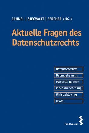 Aktuelle Fragen des Datenschutzrechts von Fercher,  Natalie, Jahnel,  Dietmar, Siegwart,  Stefan