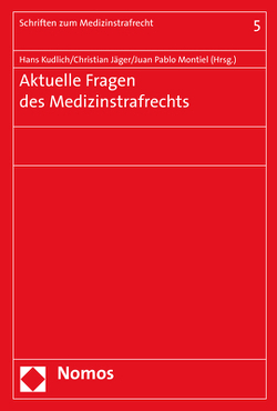 Aktuelle Fragen des Medizinstrafrechts von Jaeger,  Christian, Kudlich,  Hans, Montiel,  Juan Pablo