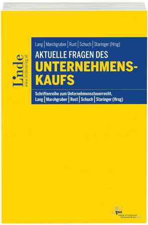 Aktuelle Fragen des Unternehmenskaufs von Lang,  Michael, Marchgraber,  Christoph, Rust,  Alexander, Schuch,  Josef, Staringer,  Claus