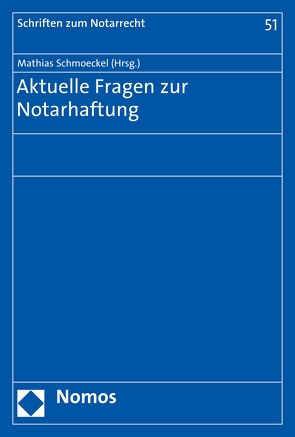 Aktuelle Fragen zur Notarhaftung von Schmoeckel,  Mathias