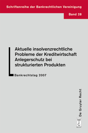 Aktuelle insolvenzrechtliche Probleme der Kreditwirtschaft. Anlegerschutz bei strukturierten Produkten von et al., Haas,  Ulrich, Obermüller,  Manfred, Tilp,  Andreas W.