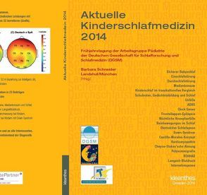 Aktuelle Kinderschlafmedizin 2014 von Aschmann,  Dorit, Bacher,  Margit, Barbosa dos Santos,  Victor José, Baumgartner,  Bastian, Berger,  Christoph, Bonfig,  Walter, Buchenau,  Wolfgang, Buchmann,  Johannes, Dück,  Alexander, Frerick,  Matthias, Gautsch-Kofler,  Adelheid, Groß,  Volker, Häßler,  Frank, Hausegger,  Maria, Hoedlmoser,  Kerstin, Hofer,  Nora, Kaywan,  Sohrabi, Kerbl,  Reinhold, Kirchhoff,  Frank, Koehler,  Ulrich, Langer,  Dietmar, Leiz,  Steffen, Limbrock,  Johannes G., Lindner,  Bettina, Linz,  Annette, Martin,  Luis Cuadrado, Marx-Mollière,  Renate, Müller-Hagedorn,  Silvia, Paditz,  Ekkehart, Pansy,  Jasmin, Peters,  Jochen, Pfleger,  Andreas, Poets,  Christian, Popp,  Roland, Richter,  Uwe, Sauseng,  Werner, Schabus,  Manuel, Schmidt,  Anja, Schneider,  Barbara, Semenzati,  Graziela Oliveria, Stemberg,  Frank, Tauber,  Stefan, Thome,  Johannes, Urschitz,  Michael, Wanz,  Ulrike, Weber,  Silke Anna, Weissflog,  Andreas, Wunsch,  Katja, Zotter,  Heinz