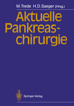 Aktuelle Pankreaschirurgie von Saeger,  Hans D., Trede,  Michael